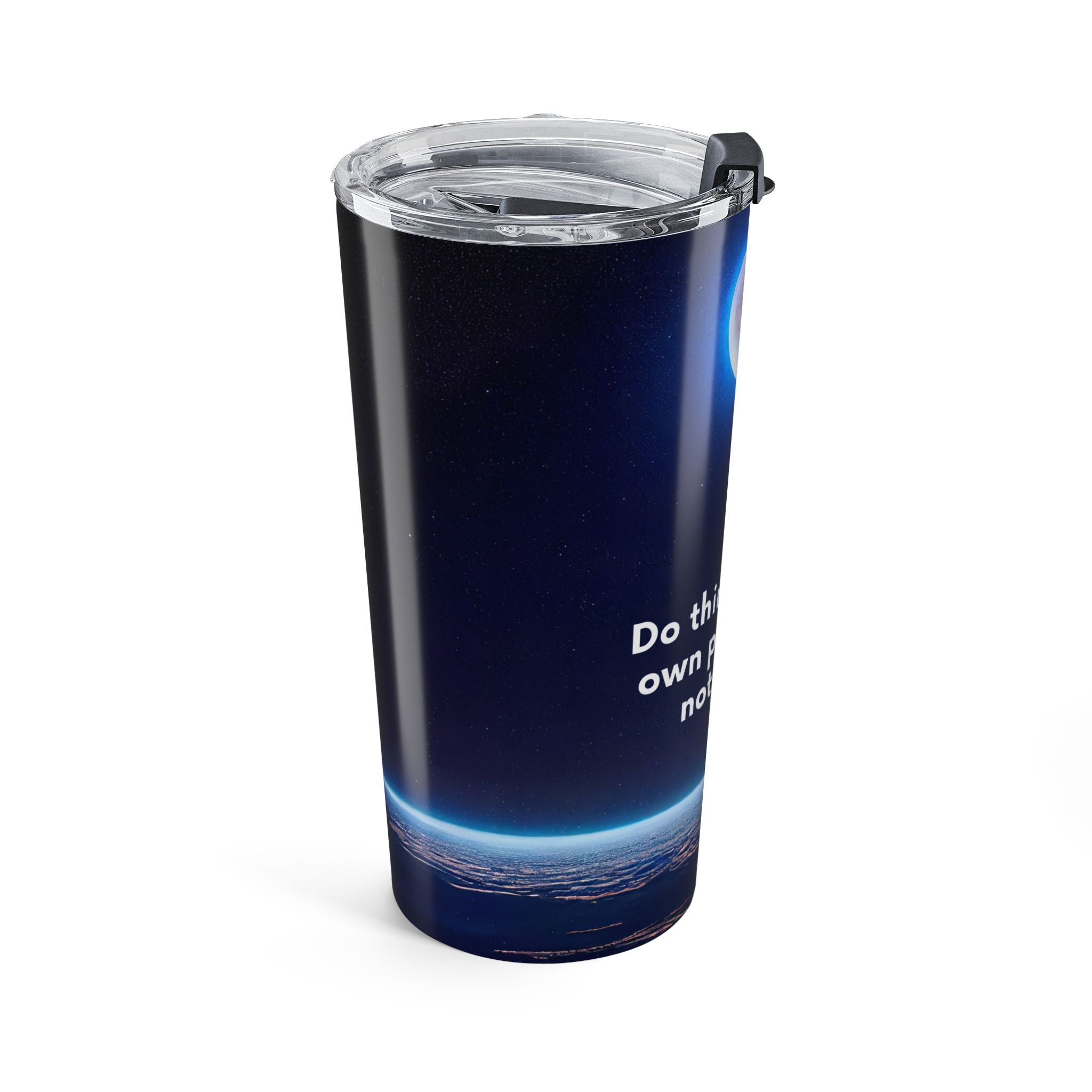 Inspirational Space Tumbler, 20oz Travel Mug for Coffee Lovers, Unique Gift for Astronaut Fans, Motivational Drinkware, Cool Space Decor